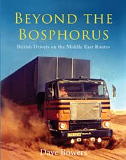 Beyond the Bosphorus : British drivers on the Middle East routes cover image