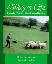 A way of life : sheepdog training, handling and trialling cover image
