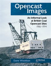 Opencast images : an informal look at British coal opencast sites, 1986-1994 cover image