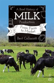 A brief history of milk production : from farm to market cover image