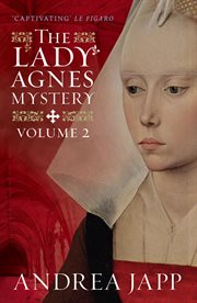 The Lady Agnes mystery. Volume 1, The season of the beast ; The breath of the rose cover image
