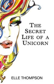 The secret life of a unicorn cover image