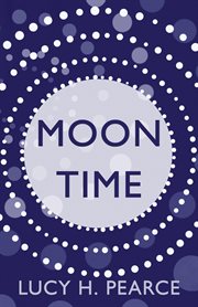 Moon time : harness the ever-changing energy of your menstrual cycle cover image