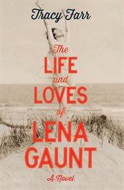 The life and loves of Lena Gaunt cover image