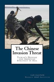 The Chinese invasion threat : Taiwan's defense and American strategy in Asia cover image