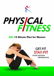 Physical fitness: xbx 12 minute plan for women cover image