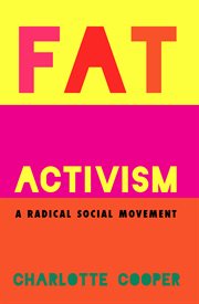 Fat activism : a radical social movement cover image
