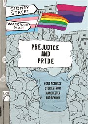 Prejudice and pride : LGBT activist stories from Manchester and beyond cover image