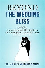Beyond the wedding bliss. Understanding the Realities of Marriage in the Early Years cover image
