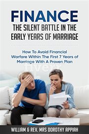 Finance: the silent battle in the early years of marriage. How to Avoid Financial Warfare Within the First 7 Years of Marriage With a Proven Plan cover image