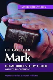 The gospel of mark. Bible Study Guide cover image
