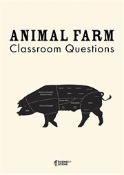 Animal farm : classroom questions : a scene by scene teaching guide cover image