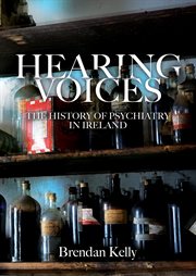Hearing voices : the history of psychiatry in Ireland cover image