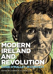 Modern Ireland and Revolution : Ernie O'Malley in context cover image