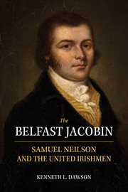 The Belfast Jacobin : Samuel Neilson and the United Irishmen cover image