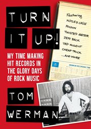 Turn It Up! : My Time Making Hit Records in the Glory Days of Rock Music (Featuring Mötley Crüe, Poison, Twisted S cover image