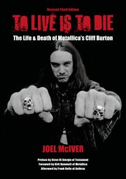 To live is to die : the life and death of Metallica's Cliff Burton cover image