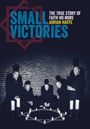 Small victories : the true story of Faith No More cover image