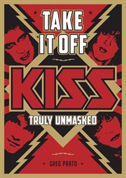 Take it off : Kiss truly unmasked cover image