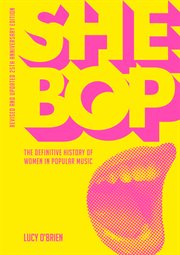 She bop : the definitive history of women in rock, pop, and soul cover image