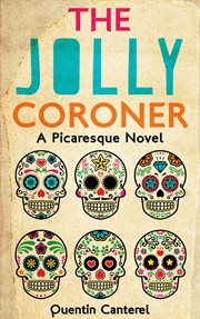 The jolly coroner. A Picaresque Novel cover image