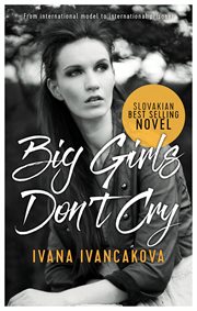 Big girls don't cry. A True Story, From Catwalk to Prison cover image