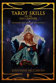 Tarot skills for the 21st century. Mundane and Magical Divination cover image