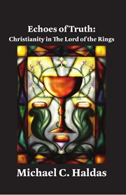 Echoes of truth : Christianity in The Lord of the Rings cover image