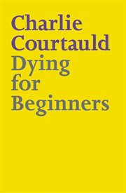 Dying for beginners. Don't Call Me Wise. Don't Call Me Brave. Just Call Me Curious cover image