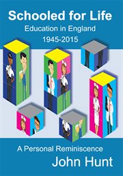 Schooled for life : education in England 1945-2015, a personal reminiscence cover image
