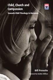 Child, church and compassion : towards child theology in Romania cover image