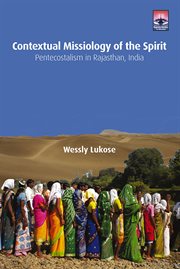 Contextual missiology of the Spirit : pentecostalism in Rajasthan, India cover image