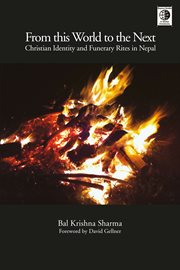 From this world to the next : Christian identity and funerary rites in Nepal cover image