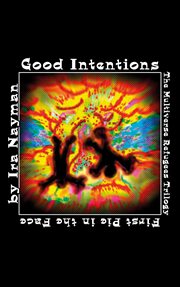 Good intentions : the multiverse refugees trilogy, first pie in the face cover image