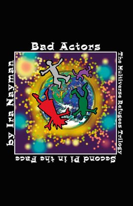 Cover image for Bad Actors: The Multiverse Refugees Trilogy