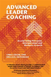 Advanced Leader Coaching : accelerating personal, interpersonal andbusiness growth cover image