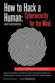 How to hack a human : cybersecurity for the mind cover image