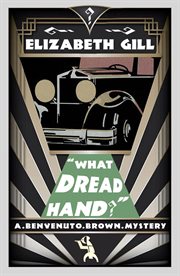 What dread hand?. A Benvenuto Brown Mystery cover image