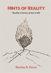 Hints of reality. Reality is Jesus, Jesus is life cover image