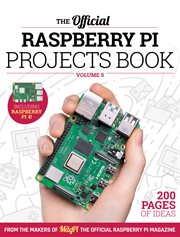 The Official Raspberry Pi Projects Book Volume 5 : 200 Pages of Ideas cover image