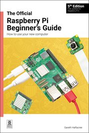 The Official Raspberry Pi Beginner's Guide : How to Use Your New Computer cover image
