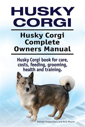 Cover image for Husky Corgi. Husky Corgi Complete Owners Manual.