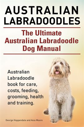 Cover image for Australian Labradoodles. The Ultimate Australian Labradoodle Dog Manual. Australian Labradoodle b