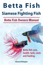 Betta fish or siamese fighting fish. betta fish owners manual cover image