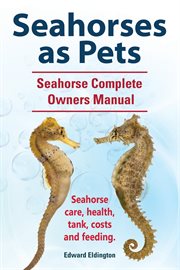 Seahorses as pets. seahorse complete owners manual cover image