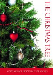 The christmas tree. God's Message Hidden in its Branches cover image