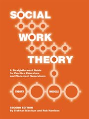 Social work theory : a straightword guide for practice assessors and placement supervisores cover image