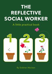 The Reflective Social Worker : A little practice book cover image