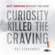 Curiosity killed the craving. Quit smoking without the fuss cover image