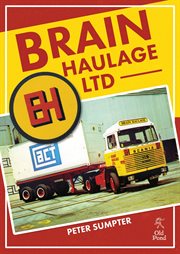 Brain Haulage Ltd : a company history 1950-1992 cover image